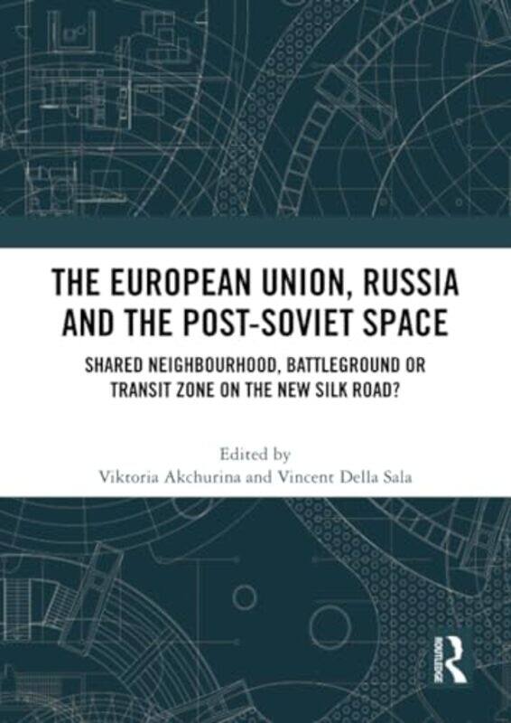 

The European Union Russia and the PostSoviet Space by Viktoria AkchurinaVincent Della Sala-Paperback