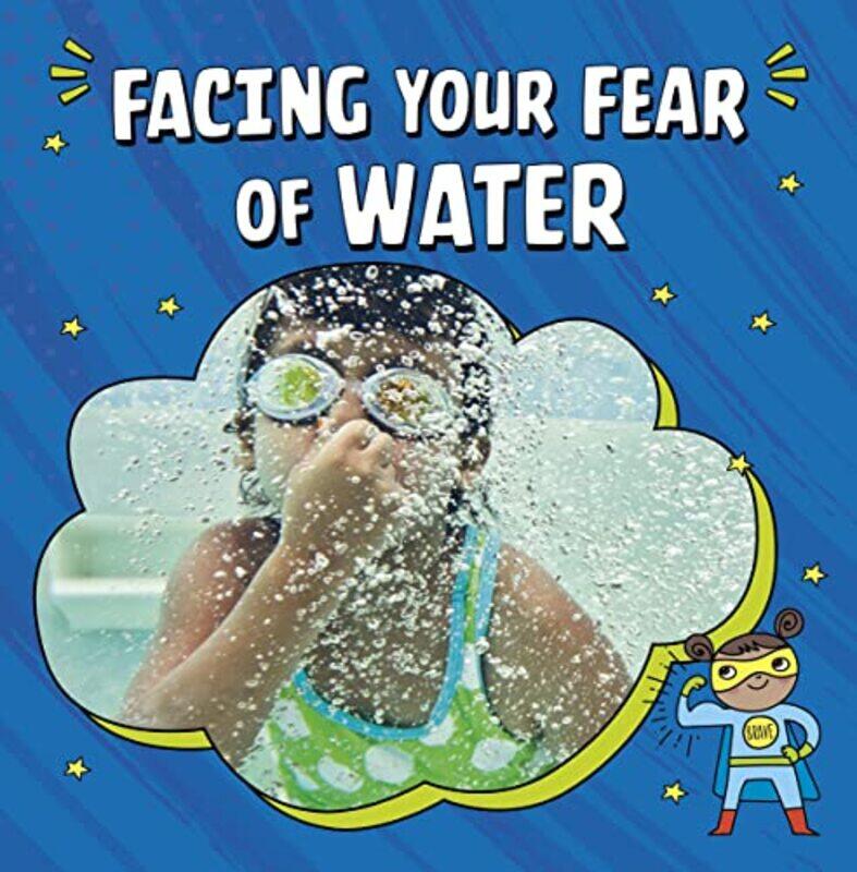 Facing Your Fear of Water by Heather E Schwartz-Paperback