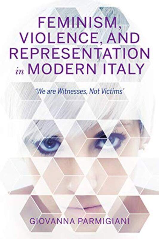 

Feminism Violence and Representation in Modern Italy by Deborah AbrahamsPoul Rohleder-Hardcover