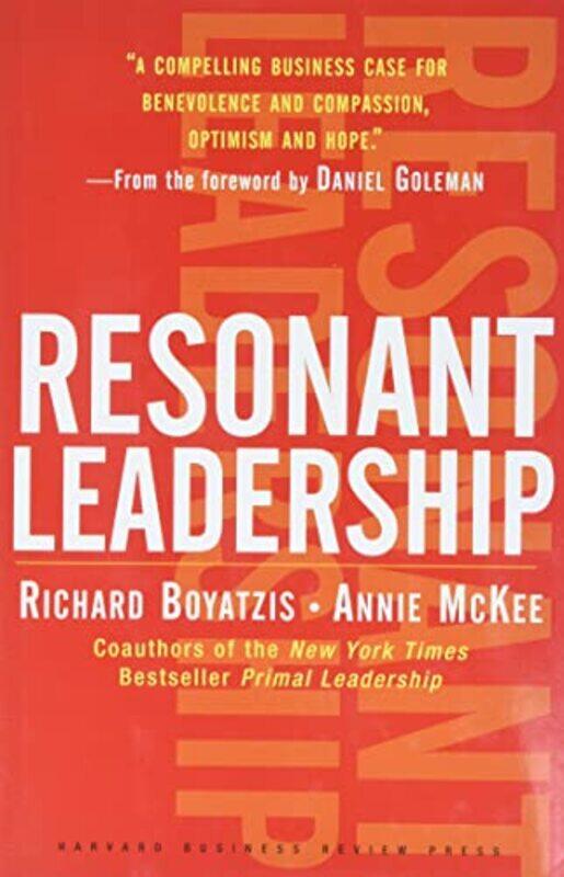 

Resonant Leadership Renewing Yourself And Connecting With Others Through Mindfulness Hope And Comp By Boyatzis Richard Mckee Annie Hardcover