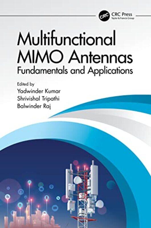

Multifunctional MIMO Antennas Fundamentals and Application by Yadwinder Punjabi University, India KumarShrivishal IIT Naya Raipur TripathiBalwinder Ra