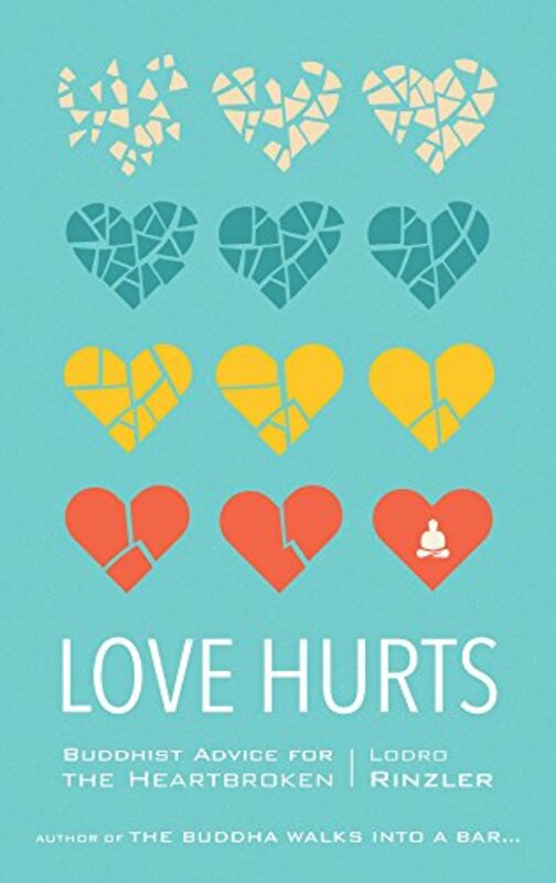 Love Hurts: Buddhist Advice for the Heartbroken,Paperback by Rinzler, Lodro