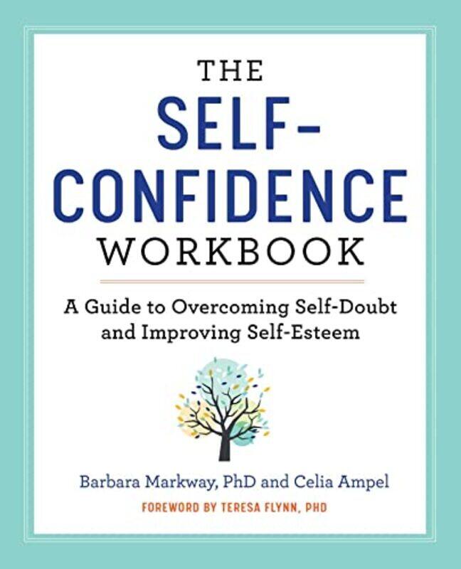 

The Self Confidence Workbook: A Guide to Overcoming Self-Doubt and Improving Self-Esteem,Paperback,By:Markway, Barbara, PhD - Ampel, Celia - Flynn, Te