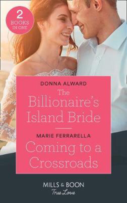 

The Billionaire's Island Bride / Coming To A Crossroads, Paperback Book, By: Donna Alward