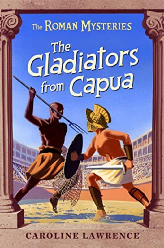 

The Roman Mysteries The Gladiators from Capua by Caroline Lawrence-Paperback