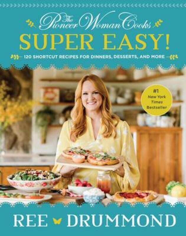 

The Pioneer Woman Cooks--Super Easy!: 120 Shortcut Recipes for Dinners, Desserts, and More.Hardcover,By :Drummond, Ree