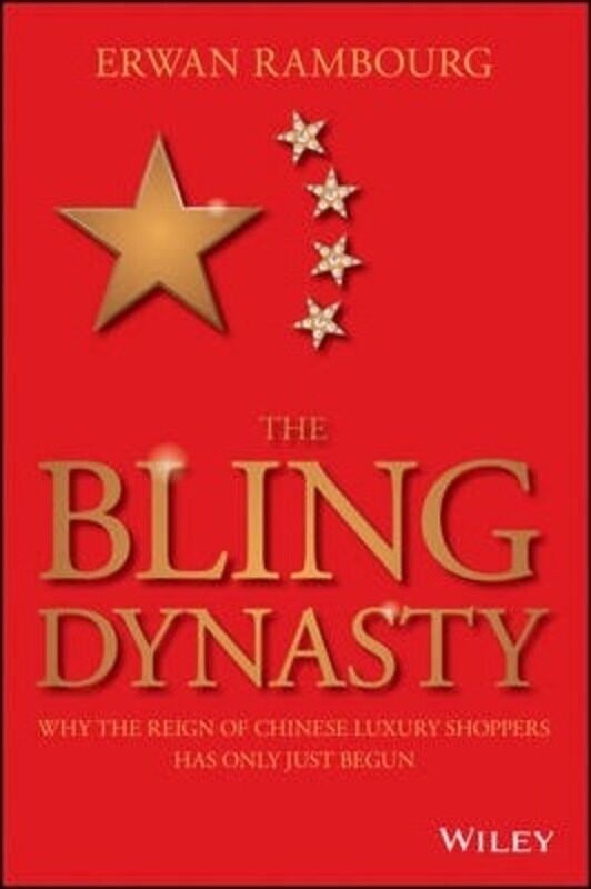 

The Bling Dynasty - Why the Reign of Chinese Luxury Shoppers Has Only Just Begun,Hardcover,ByRambourg