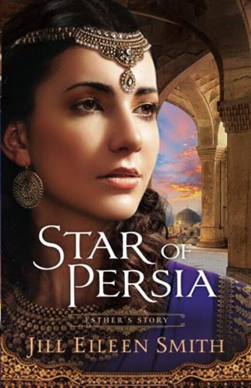 

Star of Persia by Jill Eileen Smith-Paperback
