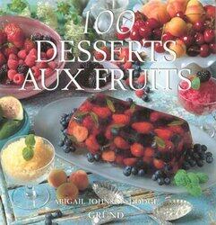 100 desserts aux fruits,Paperback,By:Abigal Johnson Dodge