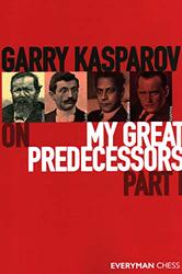 Garry Kasparov on My Great Predecessors, Part One Paperback by Kasparov, Garry