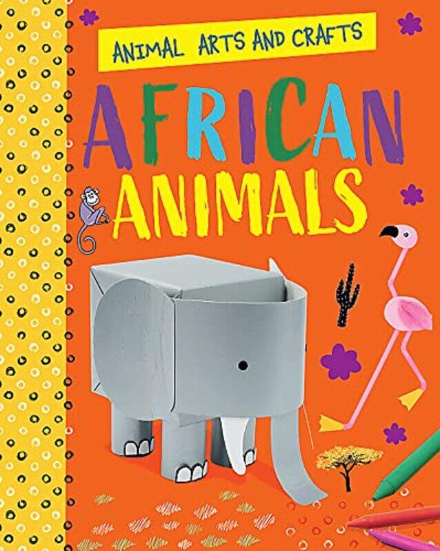 

Animal Arts And Crafts African Animals By Lim Annalees Paperback