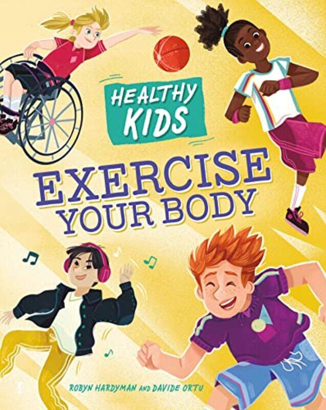 

Healthy Kids Exercise Your Body by Robyn HardymanDavide Ortu-Hardcover