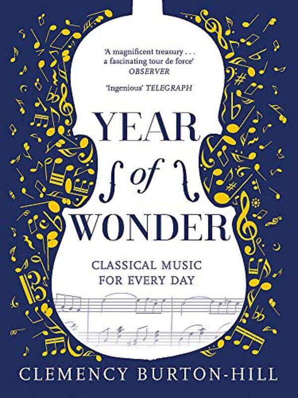 

YEAR OF WONDER: Classical Music for Every Day, By: Clemency Burton-Hill