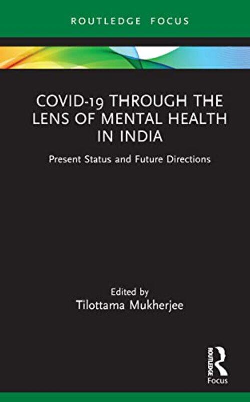 

Covid19 Through the Lens of Mental Health in India by Tilottama University of Calcutta, India Mukherjee-Hardcover