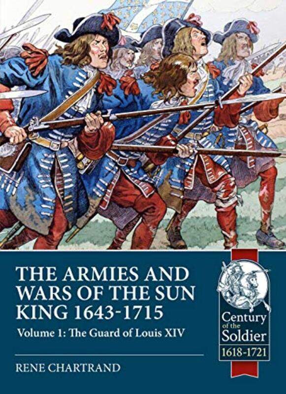 

The Armies and Wars of the Sun King 16431715 by Rene Chartrand-Paperback