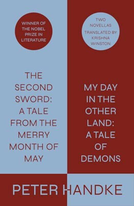 

The Second Sword A Tale from the Merry Month of May and My Day in the Other Land A Tale of Demons by Peter Handke; Translated from the German by Krish