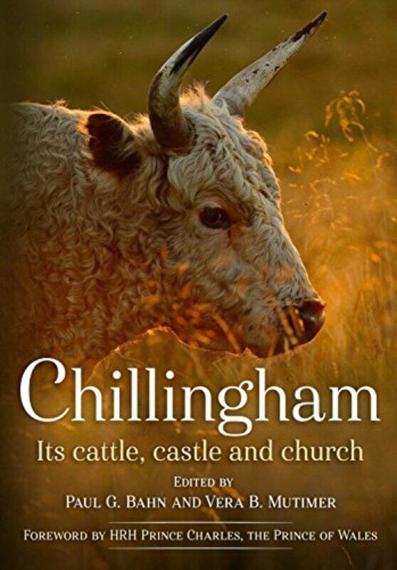 

Chillingham Its Cattle Castle And Church by Edited by: Paul Bahn-Hardcover