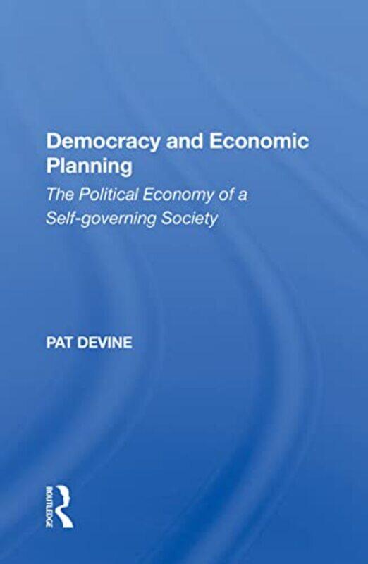 

Democracy And Economic Planning by Pat Devine-Paperback