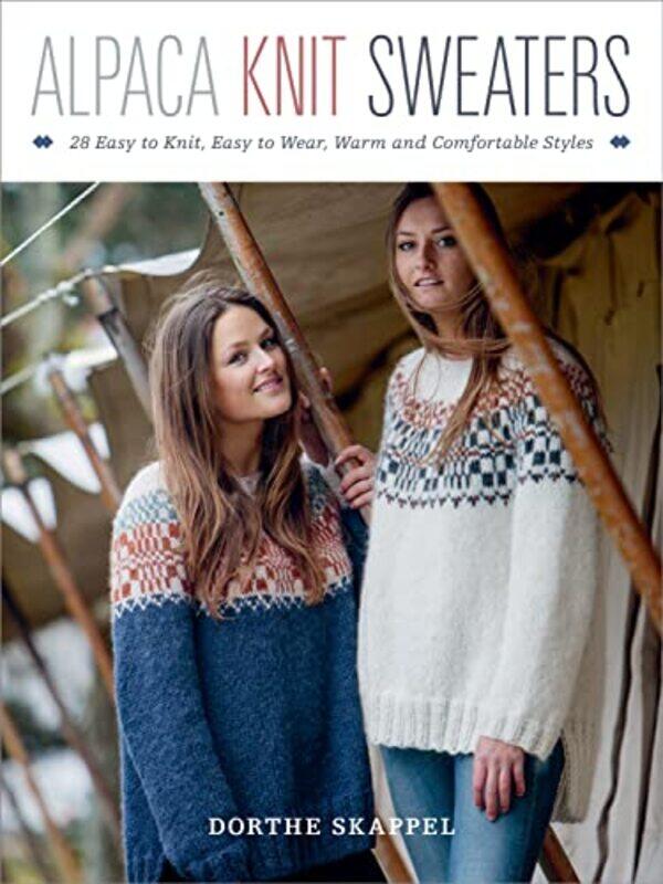 

Alpaca Knit Sweaters 28 Easytoknit Easytowear Warm And Comfortable Styles,Paperback By Dorthe Skappel