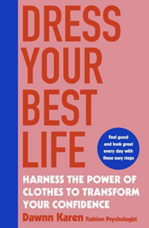 Dress Your Best Life Harness the Power of Clothes To Transform Your Confidence by Karen, Dawnn Paperback
