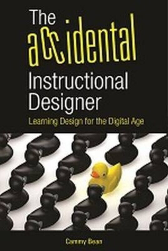 

The Accidental Instructional Designer: Learning Design for the Digital Age, Paperback Book, By: Cammy Bean