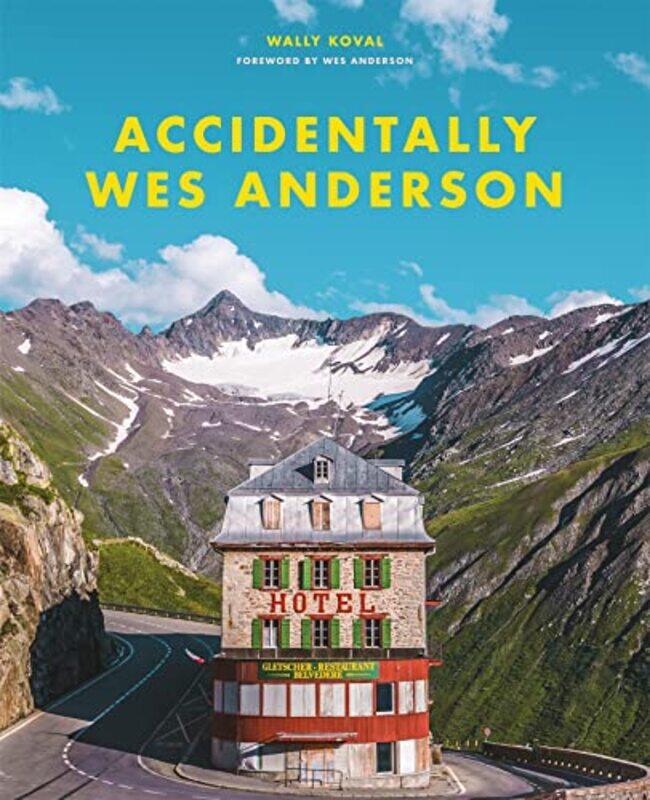

Accidentally Wes Anderson by Wally Koval-Hardcover