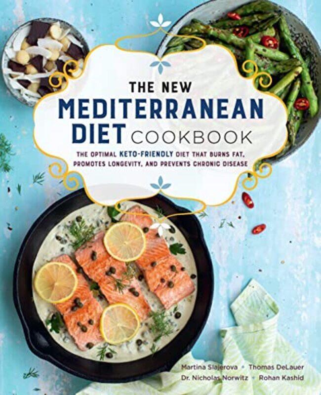 

The New Mediterranean Diet Cookbook: The Optimal Keto-Friendly Diet that Burns Fat, Promotes Longevi,Paperback,By:Slajerova, Martina - DeLauer, Thomas