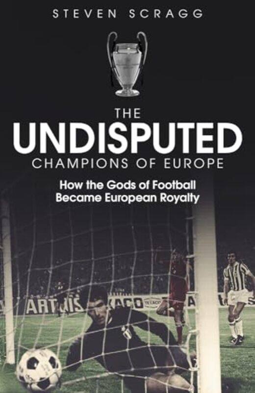 

The Undisputed Champions of Europe by Steven Scragg-Hardcover