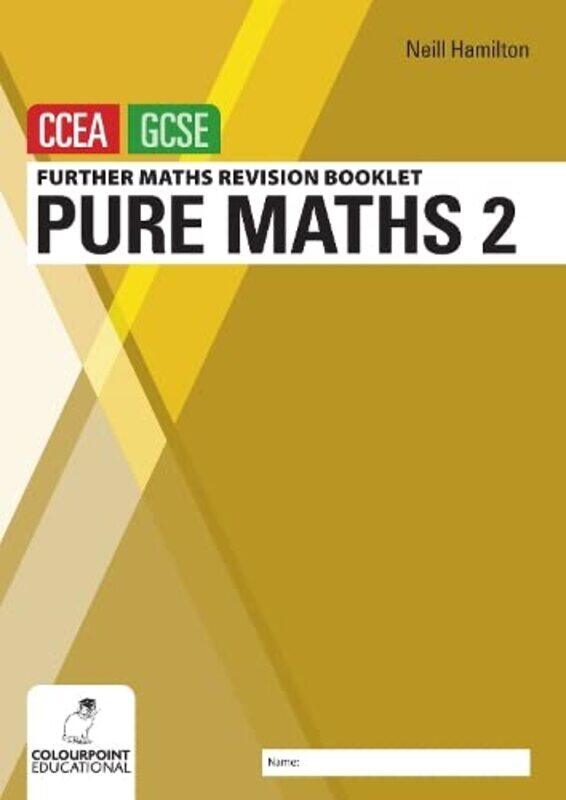 

Further Mathematics Revision Booklet for CCEA GCSE Pure Maths 2 by Neill Hamilton-Paperback