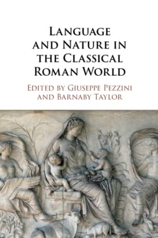 

Language and Nature in the Classical Roman World by Giuseppe University of St Andrews, Scotland PezziniBarnaby University of Oxford Taylor-Paperback