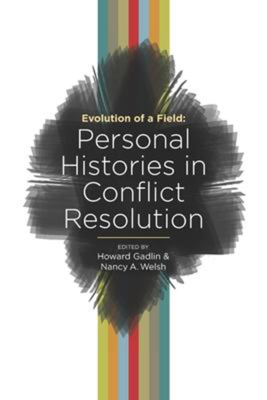 Evolution of a Field: Personal Histories in Conflict Resolution, Paperback Book, By: Howard Gadlin