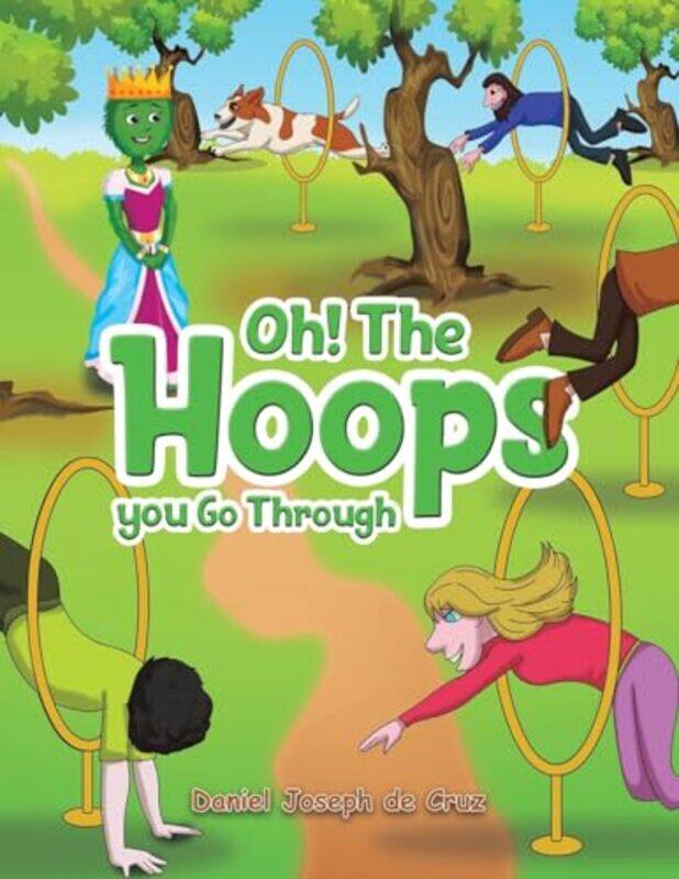 

Oh The Hoops You Go Through by Daniel Joseph de Cruz-Paperback