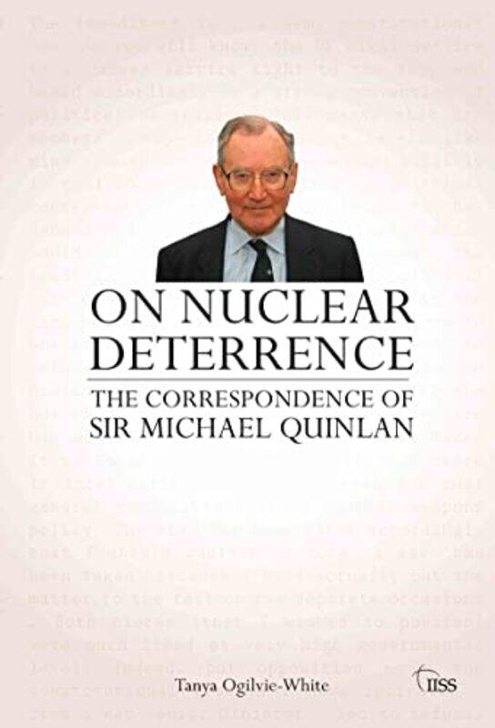 

On Nuclear Deterrence by Tanya IISS Nonproliferation and Disarmament group, UK Ogilvie-White-Paperback