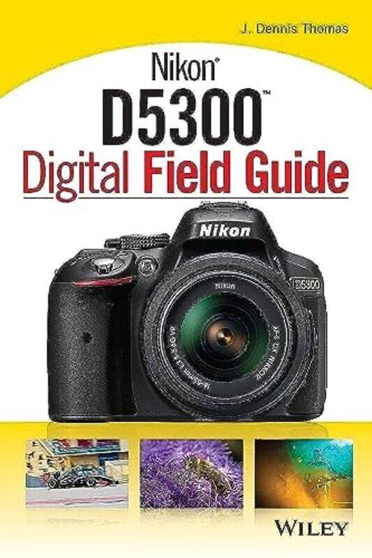 

Nikon D5300 Digital Field Guide , Paperback by Thomas, JD