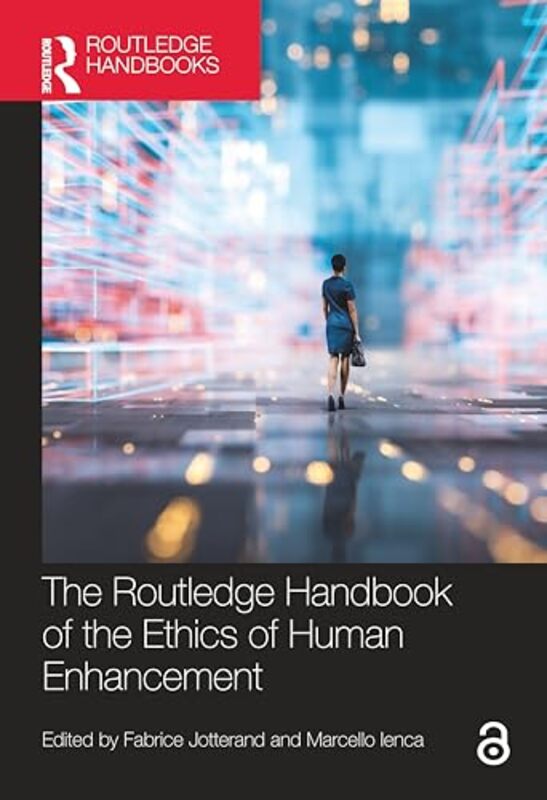 The Routledge Handbook of the Ethics of Human Enhancement by Fabrice JotterandMarcello Ienca-Hardcover