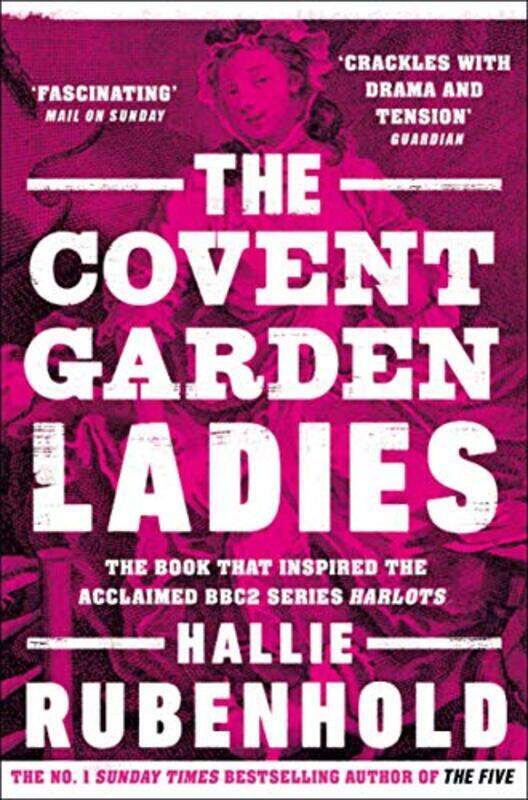 

The Covent Garden Ladies: the book that inspired BBC2s Harlots , Paperback by Rubenhold, Hallie