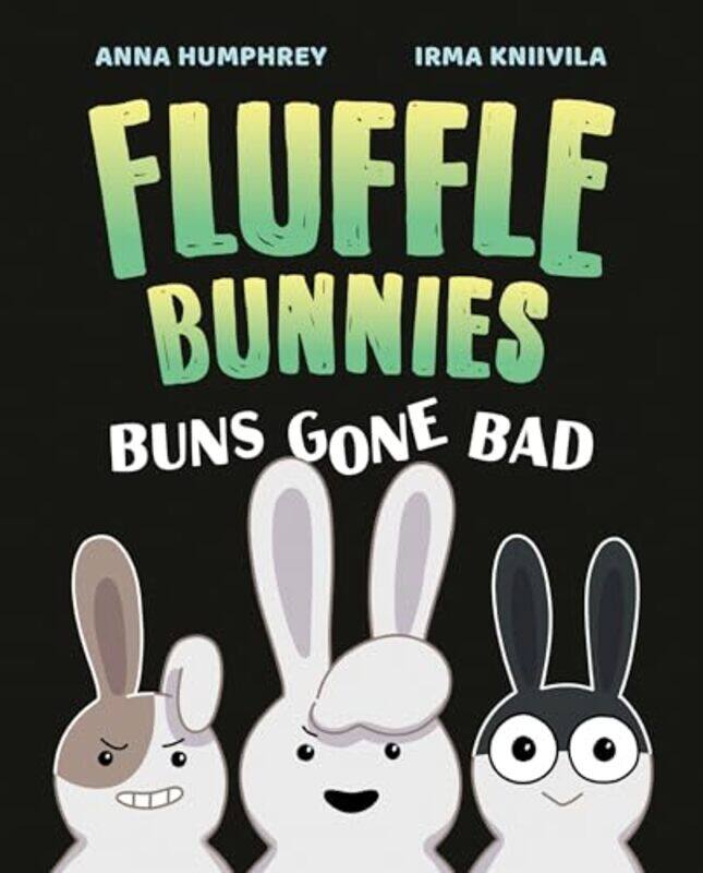 

Buns Gone Bad Fluffle Bunnies Book 1 by Anna HumphreyIrma Kniivila-Paperback