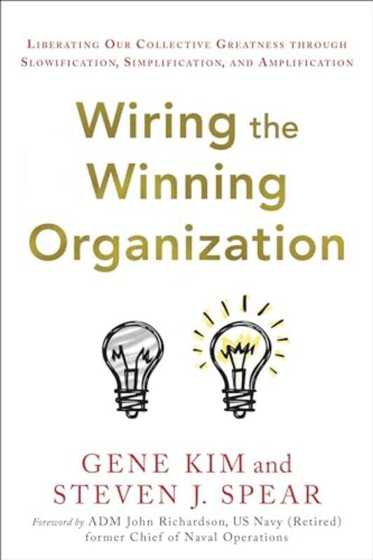 

Wiring the Winning Organization by Gene KimSteven J Spear-Hardcover