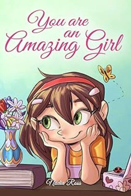 

You Are An Amazing Girl A Collection Of Inspiring Stories About Courage Friendship Inner Strength By Stories, Special Art - Ross, Nadia - Paperback