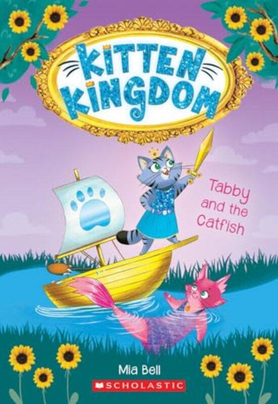 

Tabby And The Catfish Kitten Kingdom #3 By Bell, Mia -Paperback