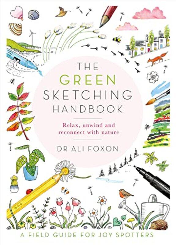 

The Green Sketching Handbook: A Field Guide for Joy Spotters,Paperback,By:Foxon, Ali