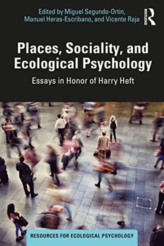 

Places Sociality And Ecological Psychology by Miguel Segundo-OrtinManuel Heras-EscribanoVicente Raja-Paperback