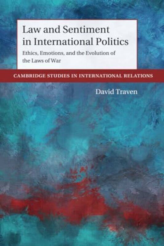 

Law and Sentiment in International Politics by David California State University, Fullerton Traven-Paperback