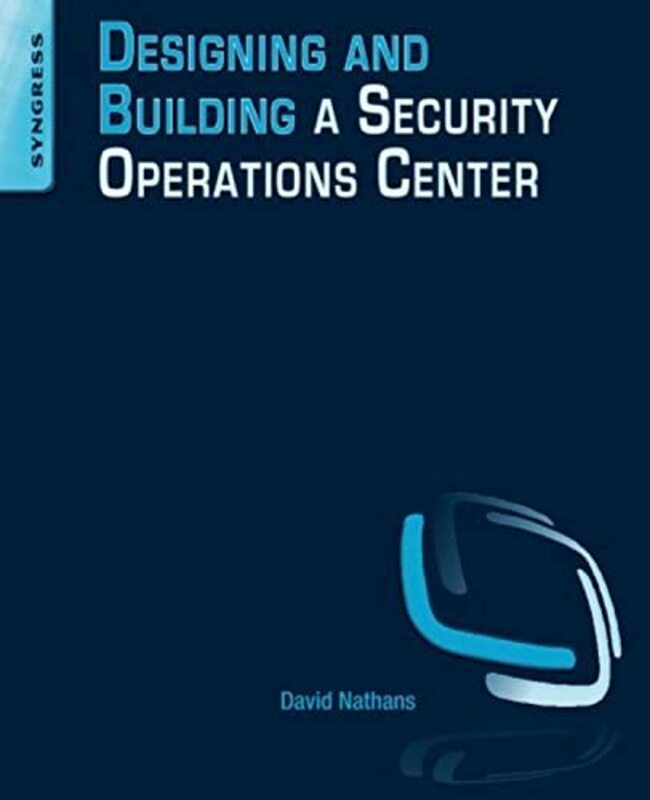 Designing and Building Security Operations Center,Paperback,By:Nathans, David (SC Magazine, consultant)
