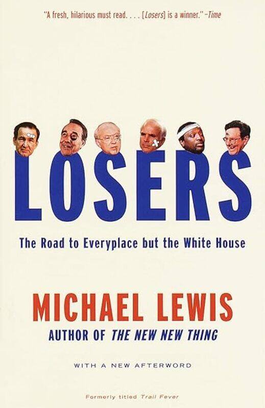 

Losers The Road To Everyplace But The White House by Lewis Michael Paperback