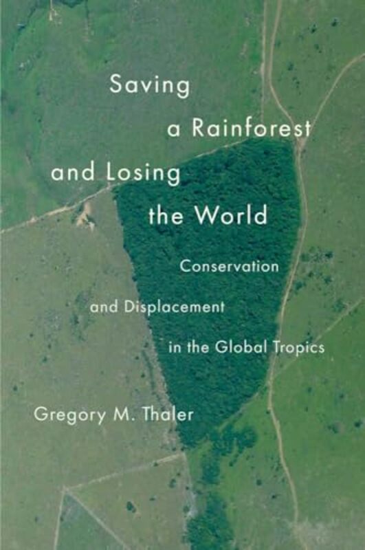 Saving a Rainforest and Losing the World by Gregory M. Thaler -Paperback