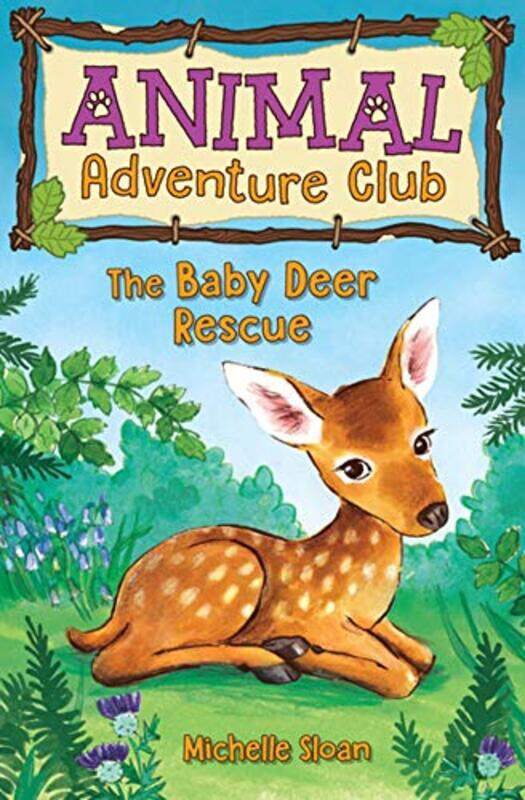 

The Baby Deer Rescue Animal Adventure Club 1 by Michelle SloanHannah George-Paperback