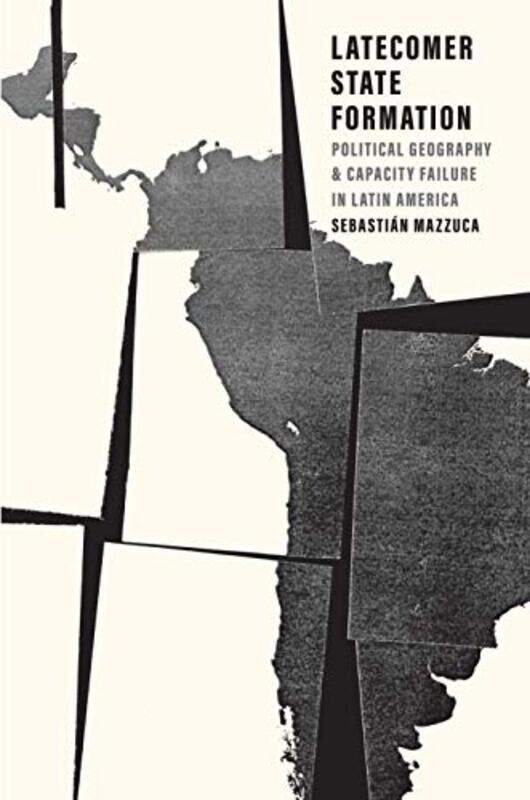 

Latecomer State Formation by Sebastian Mazzuca-Hardcover