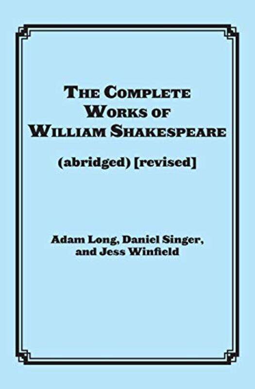 

The Complete Works of William Shakespeare abridged by Scott Kiloby-Paperback