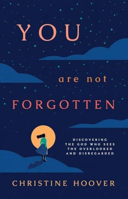 

You Are Not Forgotten Discovering The By Hoover Christine - Paperback